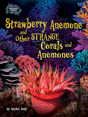 cover image of Strawberry Anemone and Other Strange Corals and Anemones